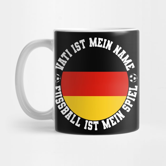 VATI IST MEIN NAME FUSSBALL IST MEIN SPIEL FUSSBALL VATER by CoolFactorMerch